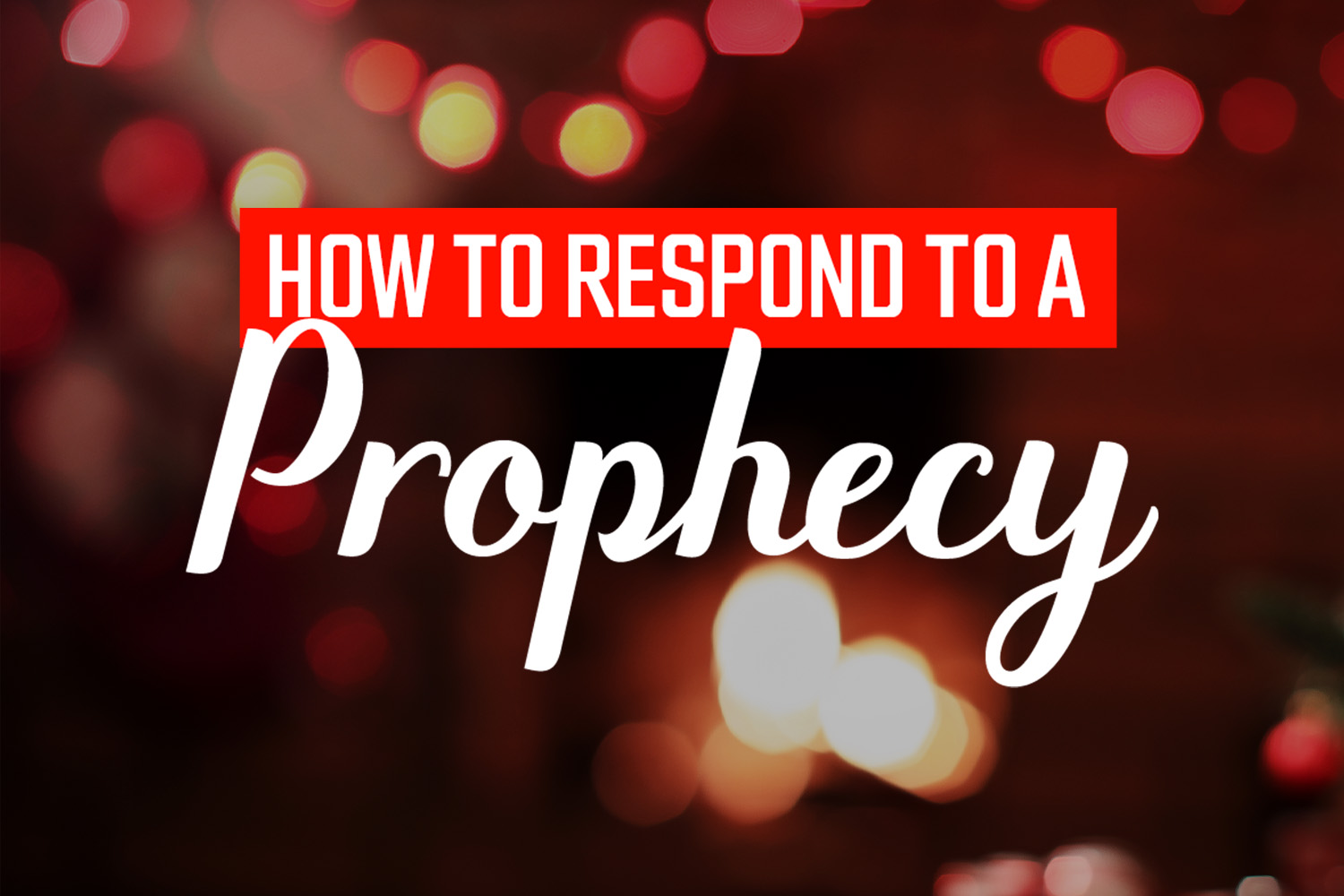 How To Respond to a Prophecy