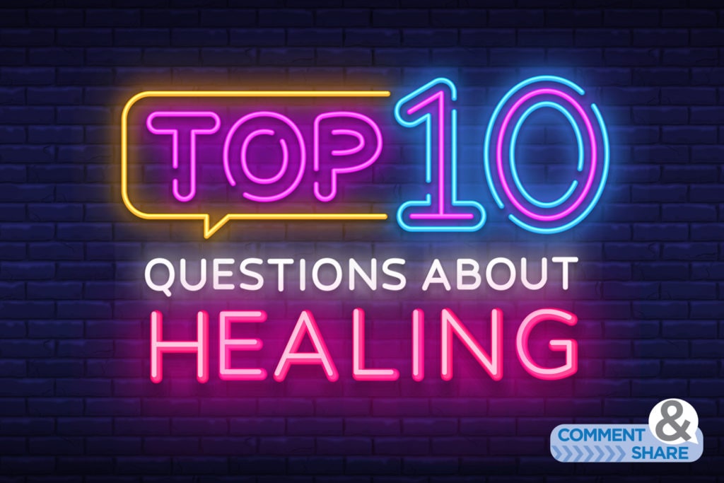 Top 10 Questions About Healing - KCM Blog