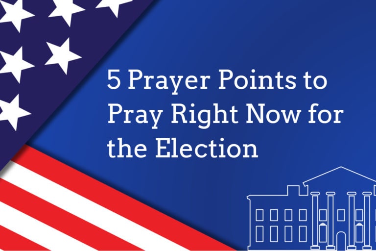 5 Prayer Points to Pray Right Now for the Election