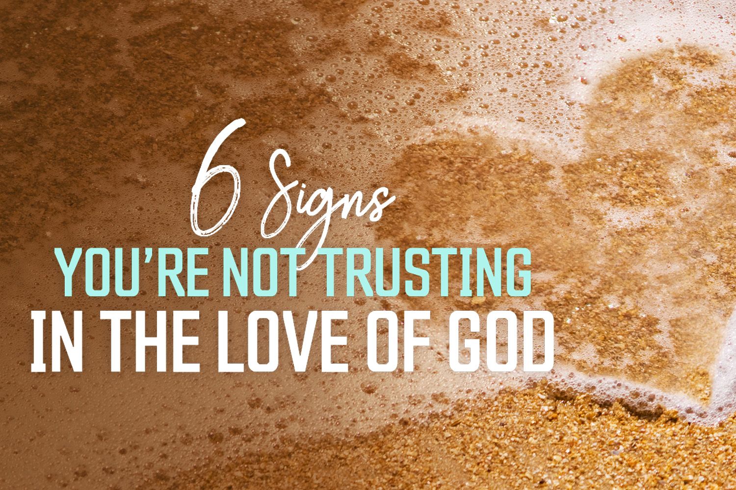 6 signs you're not trusting the love of god blog post