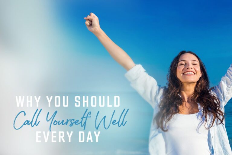 Why You Should Call Yourself Well Every Day