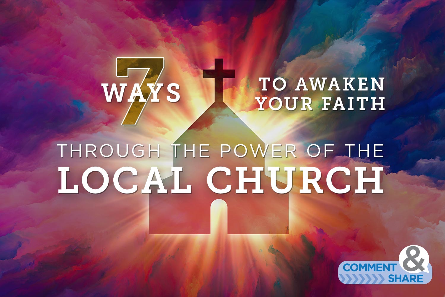 7 Ways to Awaken Your Faith through the Power of the Local Church