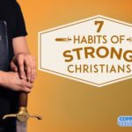 The 7 Habits of Strong Christians