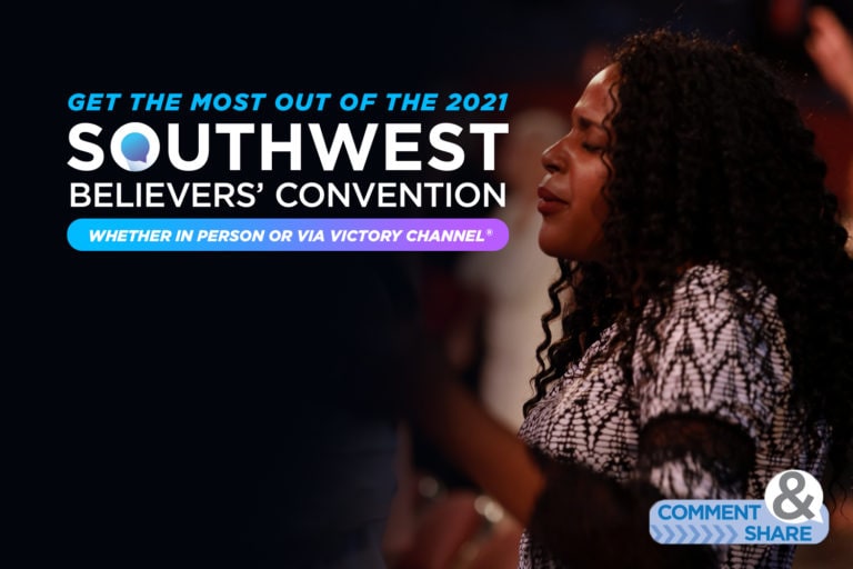 Get the Most Out of the 2021 Southwest Believers’ Convention!