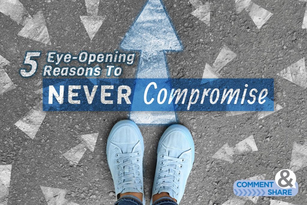 No Compromise: 3 Times to Always Stand Your Ground