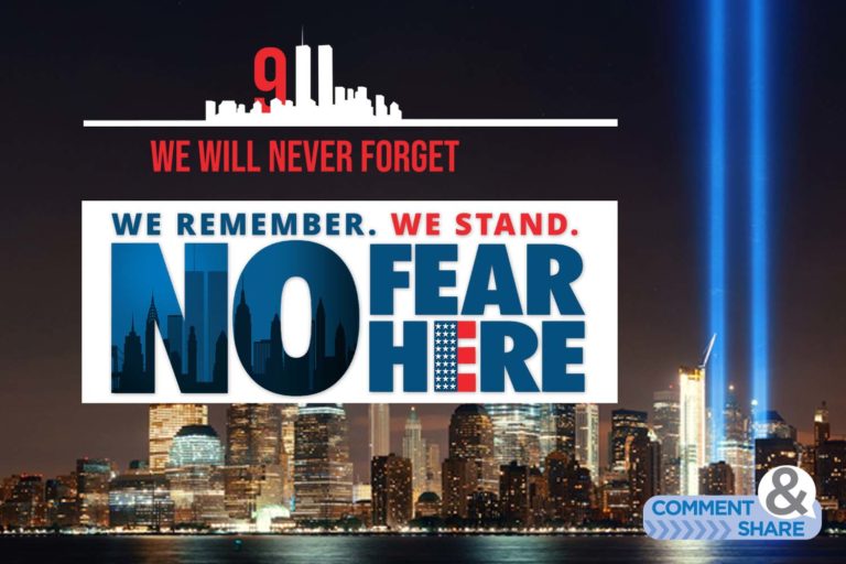 9/11—We Remember. We Still Stand. No Fear Here!