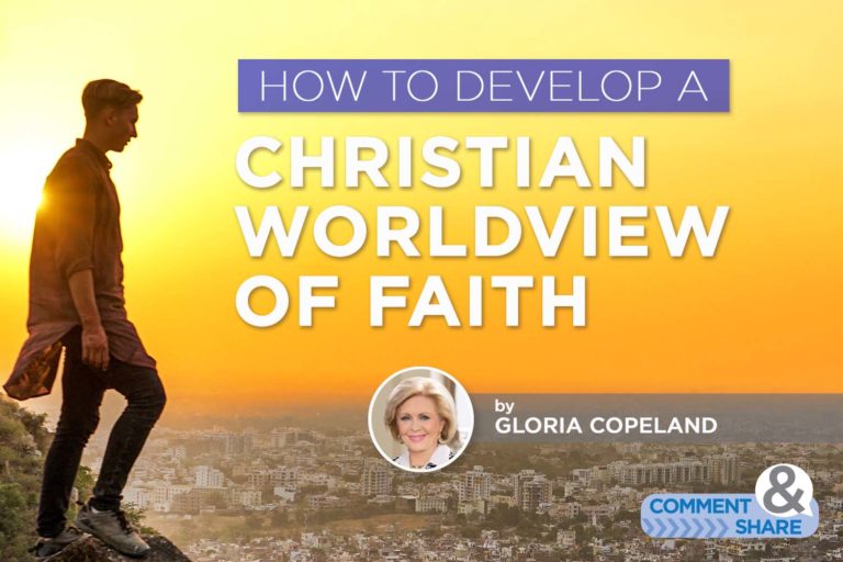How to Develop a Christian Worldview of Faith