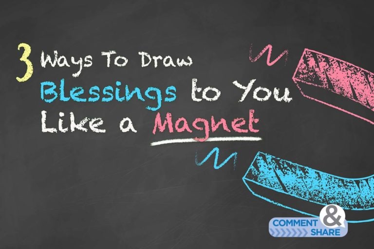 3 Ways To Draw Blessings to You Like a Magnet