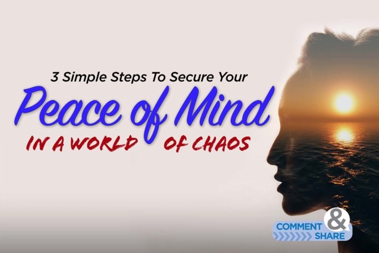 3 Simple Steps To Secure Your Peace of Mind in a World of Chaos