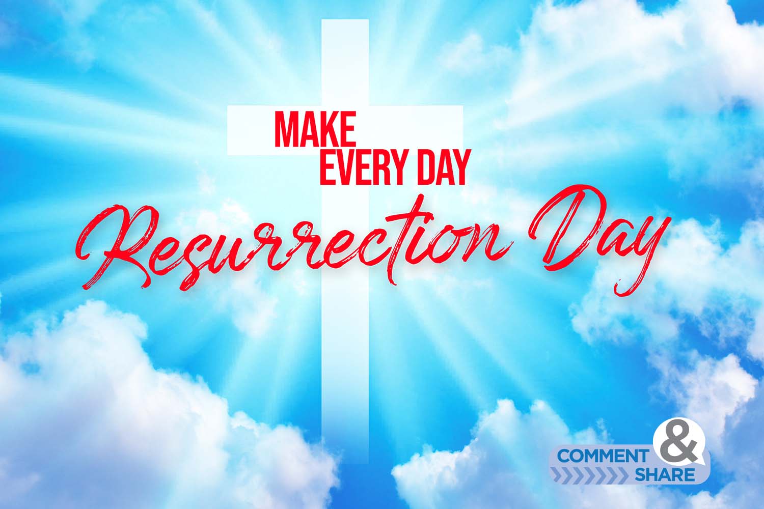 Make Every Day Resurrection Day