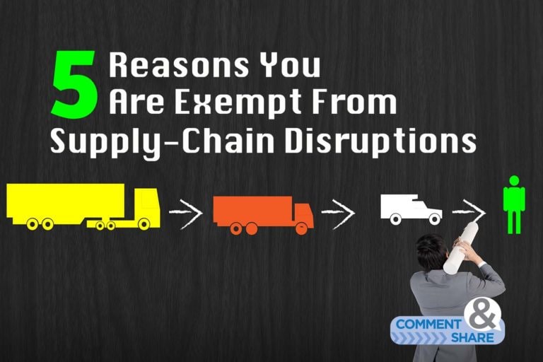5 Reasons You Are Exempt From Supply-Chain Disruptions