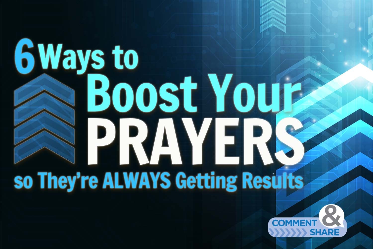 6 Ways To Boost Your Prayers