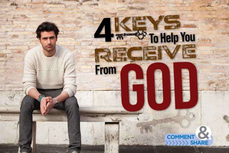 4 Keys To Help You Receive From God