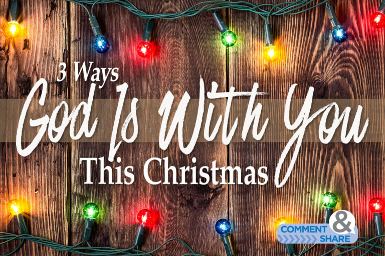 3 Ways God Is With You This Christmas