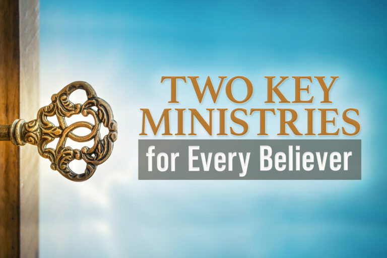 Two Key Ministries for Every Believer