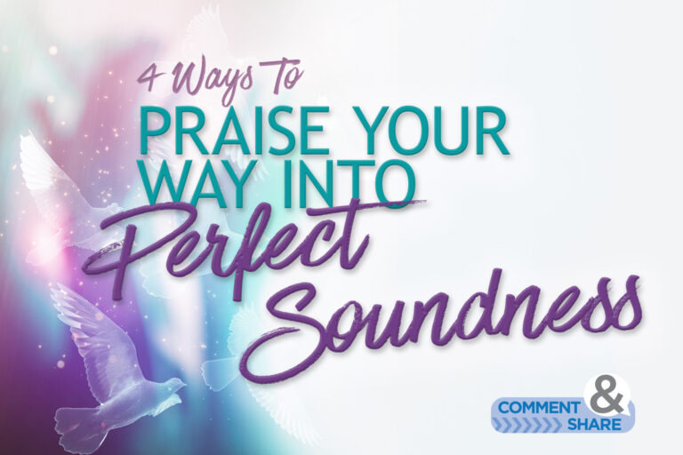 4 Ways To Praise Your Way Into Perfect Soundness