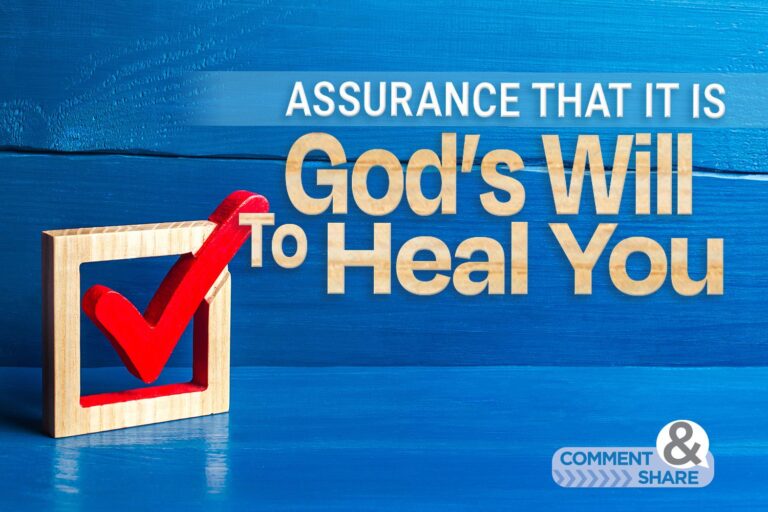 Assurance That It Is God’s Will To Heal YOU