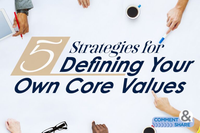 5 Strategies for Defining Your Own Core Values