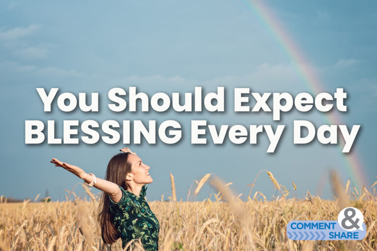 You Should Expect BLESSING Every Day