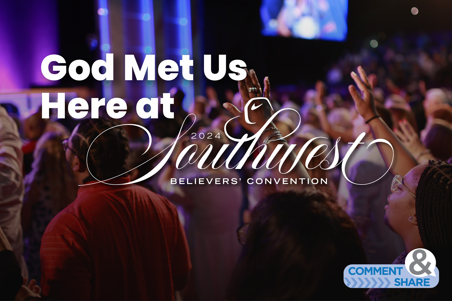 God Met Us Here at Southwest Believer's Convention 2024