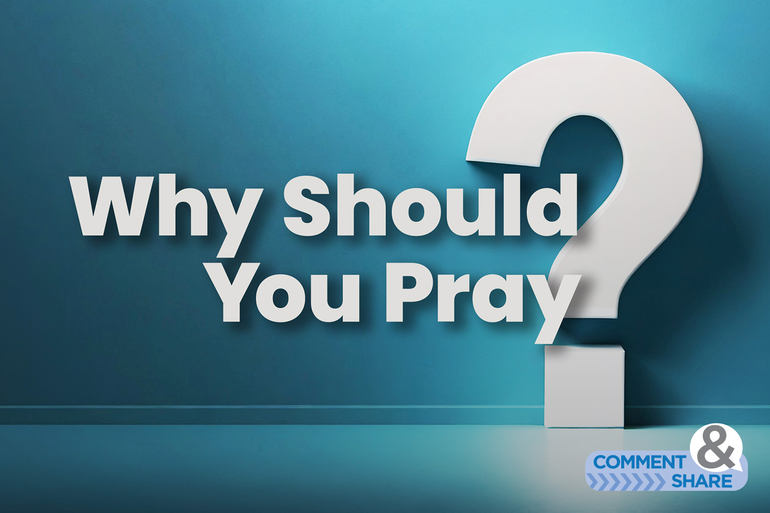 Why Should You Pray?