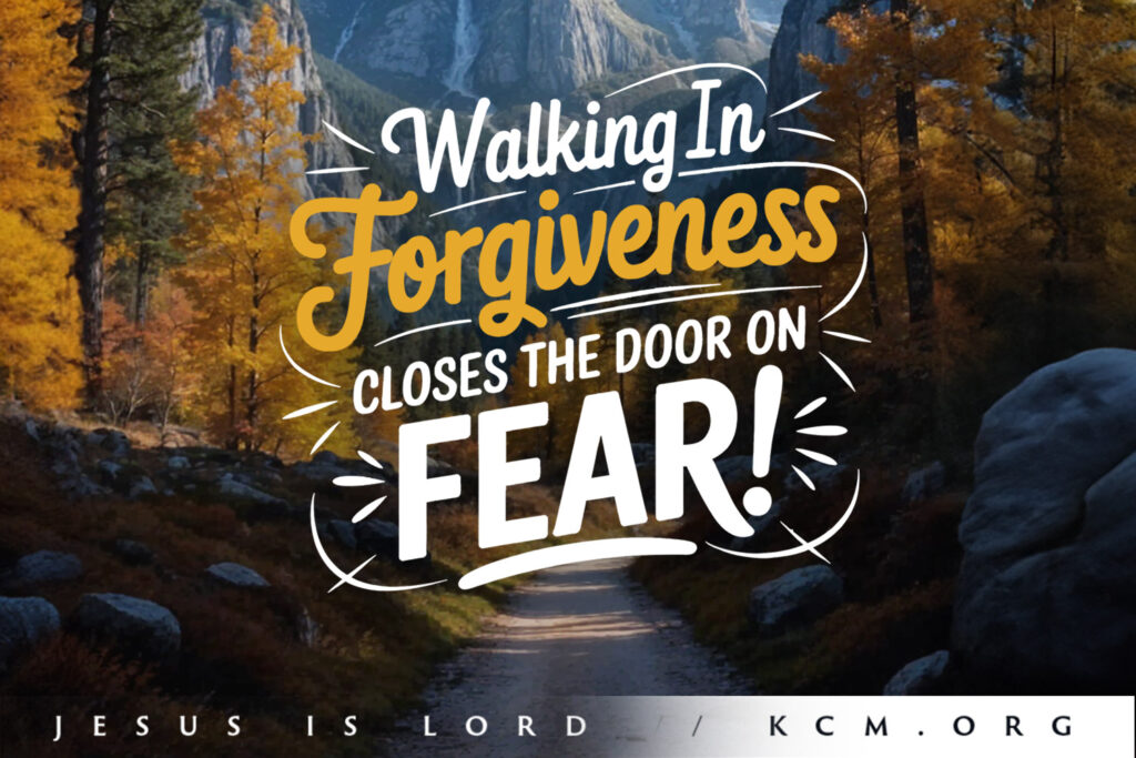 Walking In Forgiveness Closes The Door On Fear