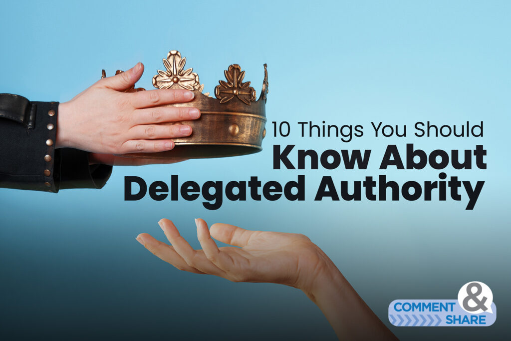 10 Things You Should Know About Delegated Authority