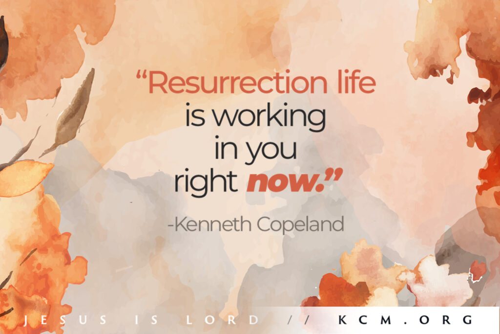 Resurrection life is working in you right now