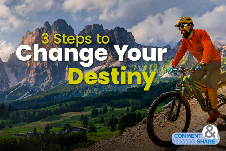 3 Steps To Change Your Destiny