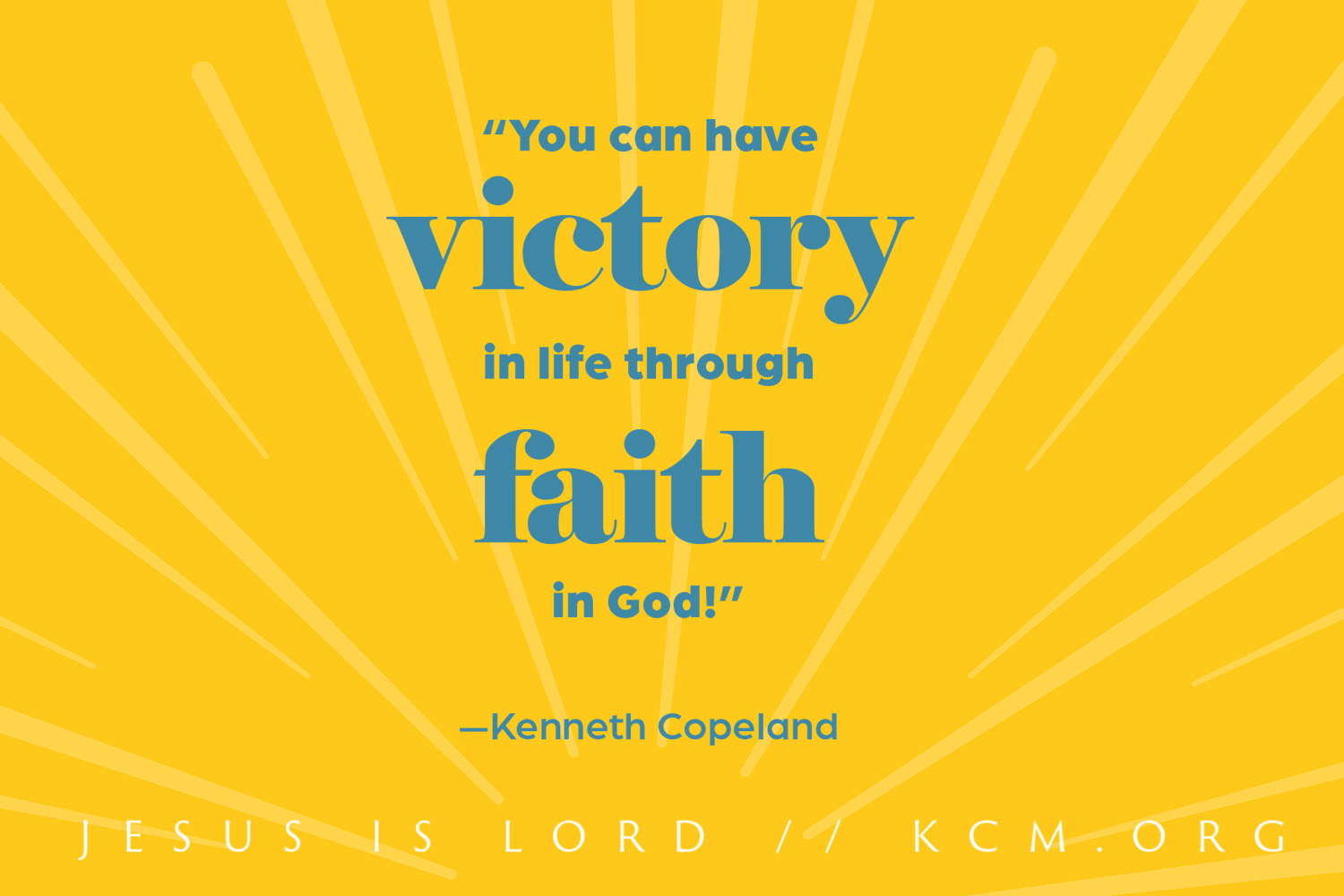 You can have victory in life through faith in God