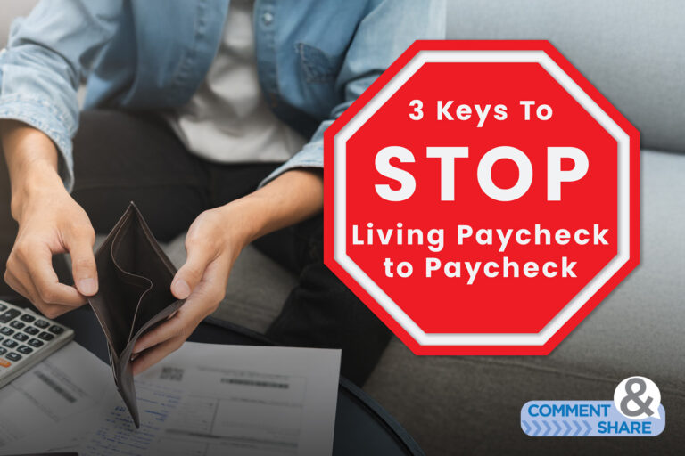 3 Keys To Stop Living Paycheck to Paycheck