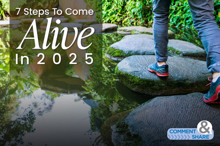 7 Steps To Come Alive In 2025