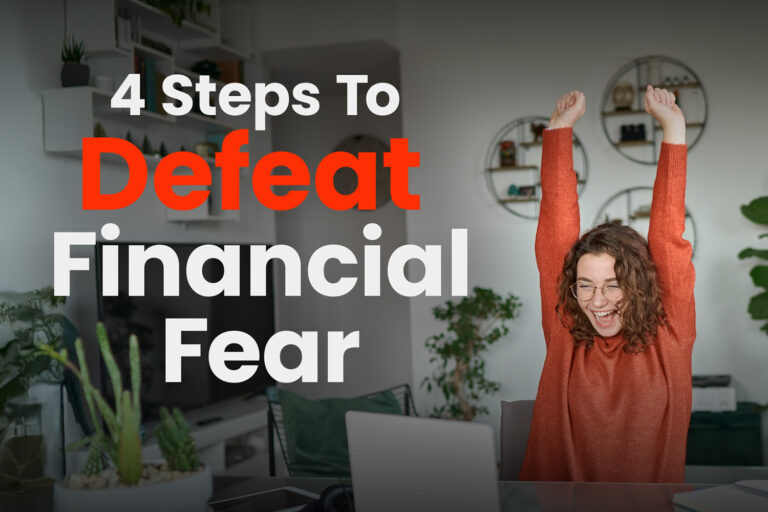 4 Steps To Defeat Financial Fear