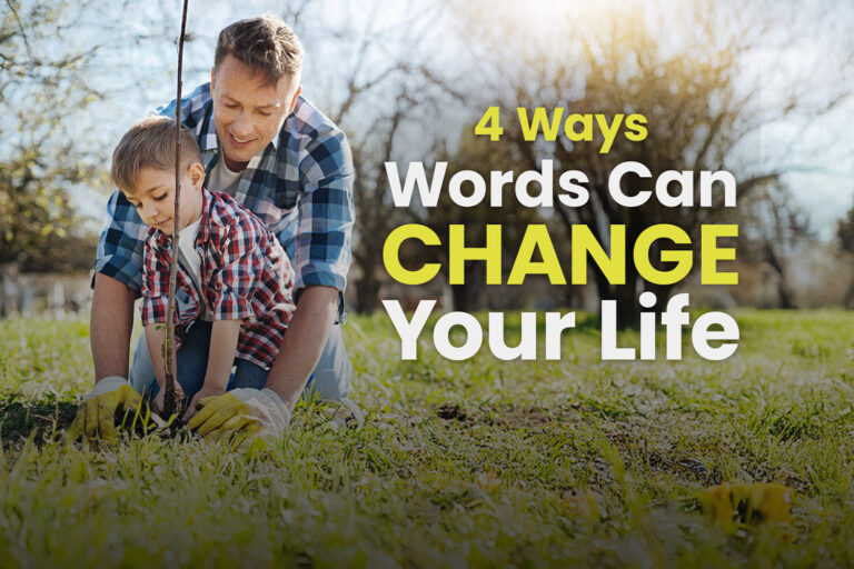 4 Ways Words Can Change Your Life