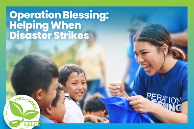 Operation Blessing: Helping When Disaster Strikes
