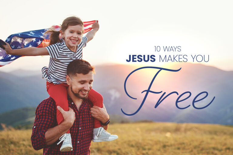 10 Ways Jesus Makes You Free