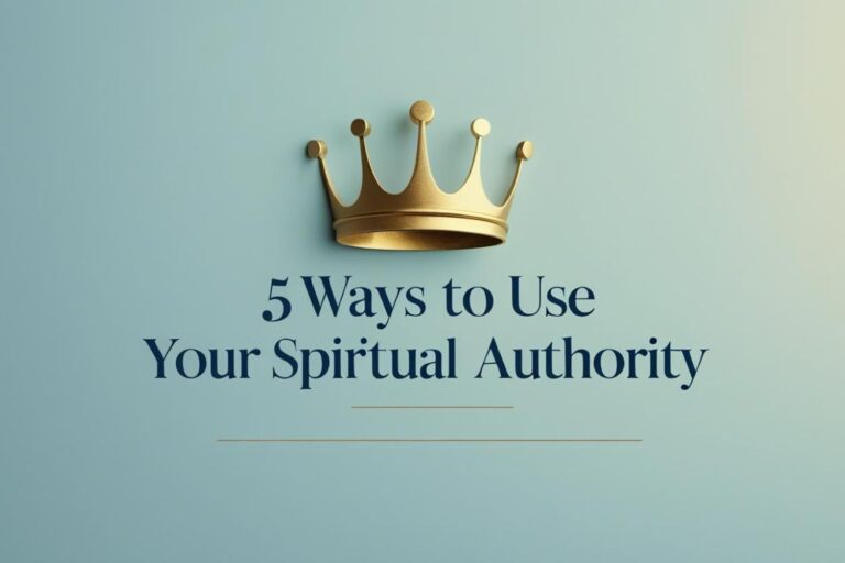 5 Ways To Use Your Spiritual Authority