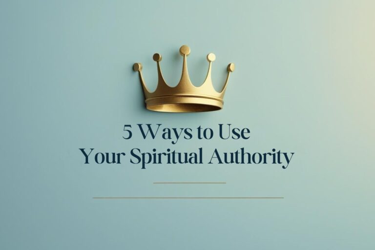 5 Ways To Use Your Spiritual Authority