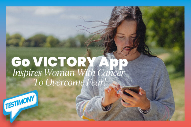 Go VICTORY App Inspires Woman With Cancer To Overcome Fear!